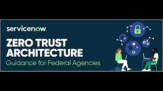ServiceNow Federal Tech Day:  Zero Trust Architecture