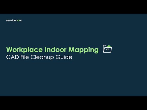 Workplace Indoor Mapping CAD File Cleanup Guide