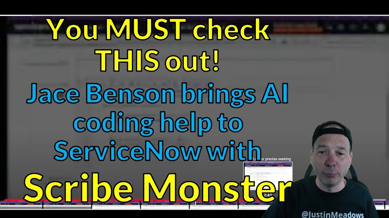 Jace Benson and Scribe Monster - AI Scripting Help in ServiceNow