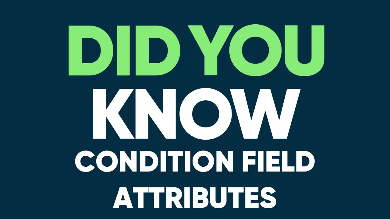 Condition Field Attributes - Did You Know