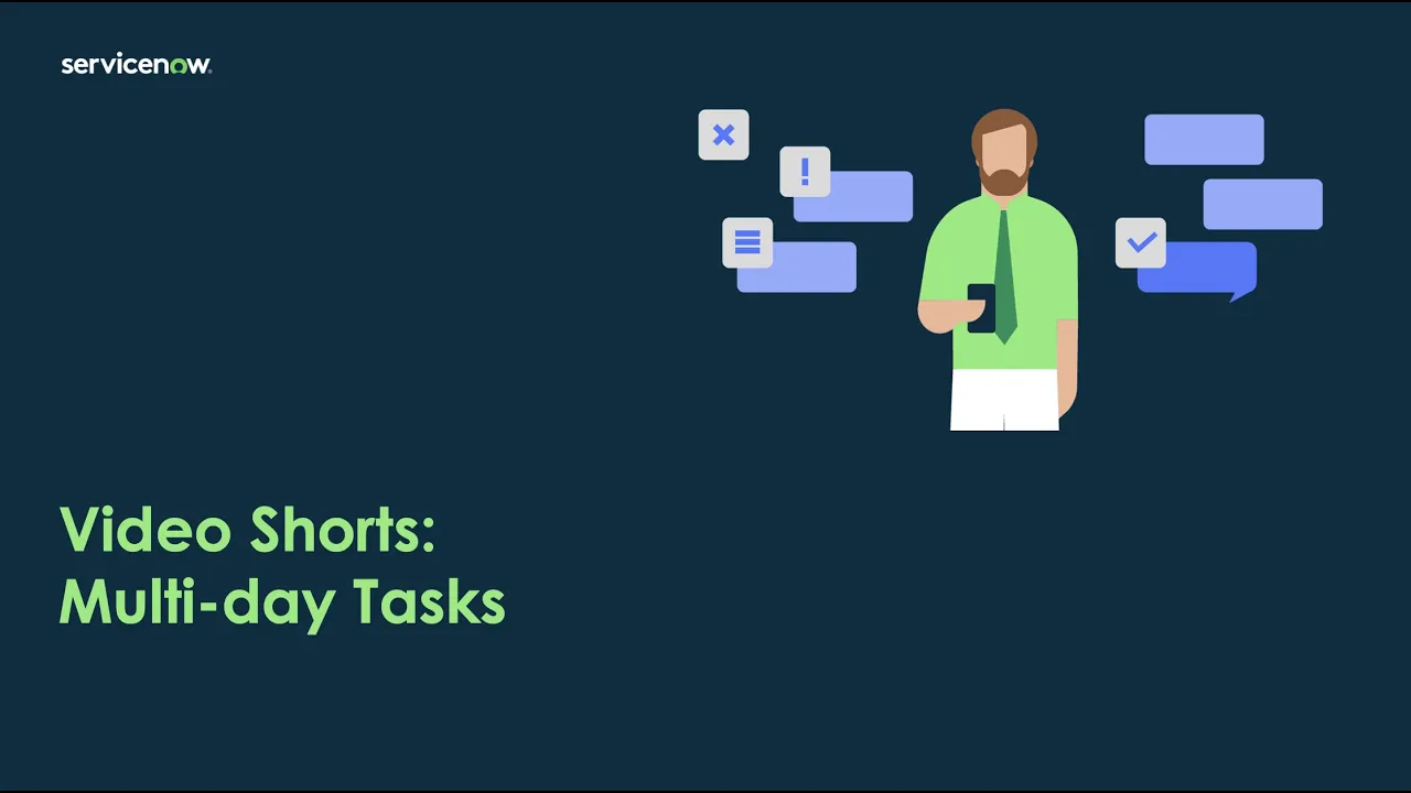 Video Shorts:  Multi-day Tasks