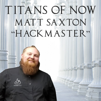 021 - Matt "Hackmaster" Saxton by Titans of ServiceNow