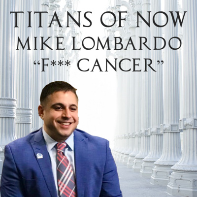 009 - Mike "F*** Cancer" Lombardo by Titans of ServiceNow