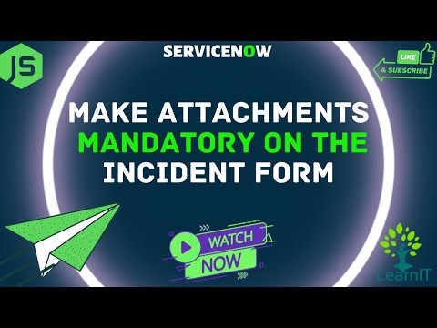 Make Attachments Mandatory in Incident using Business Rules
