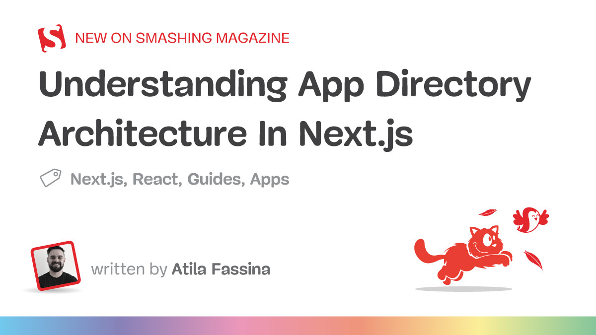 Understanding App Directory Architecture In Next.js — Smashing Magazine