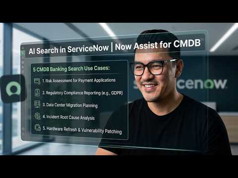 AI Search in ServiceNow: Five Now Assist for CMDB Use Cases for Banking Teams