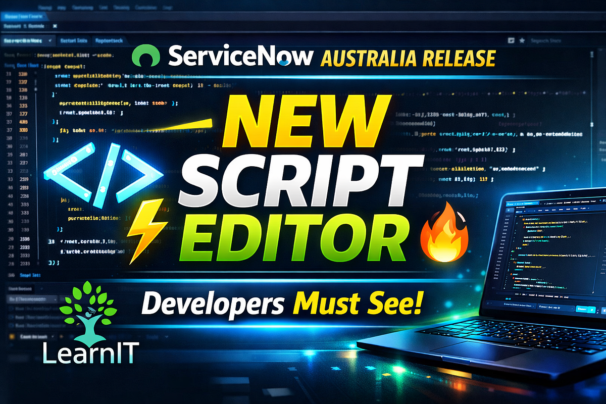 ServiceNow Australia Release Feature 1: Script Editor