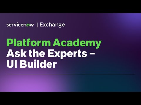 Platform Academy: UI Builder Ask the Experts: Your Top Questions, Answered