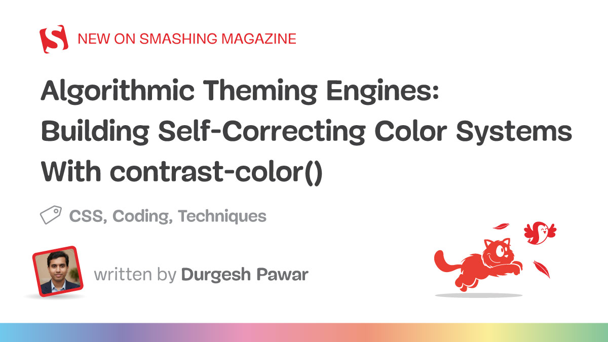 Algorithmic Theming Engines: Building Self-Correcting Color Systems With `contrast-color()`