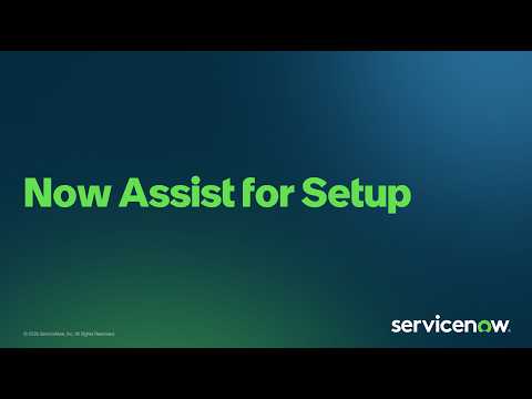 Meet Now Assist for Setup — the new, faster way to get your ServiceNow products up and running