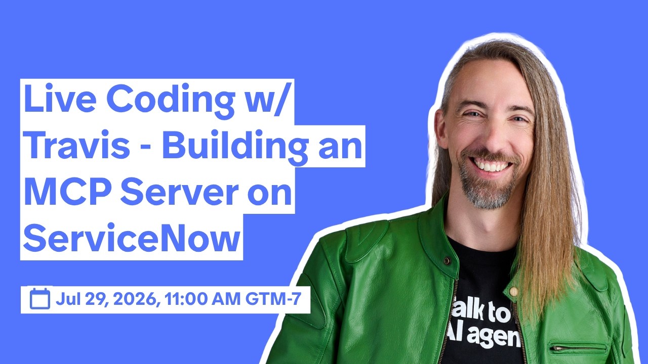 Live Coding w/ Travis: Building an MCP Server on ServiceNow