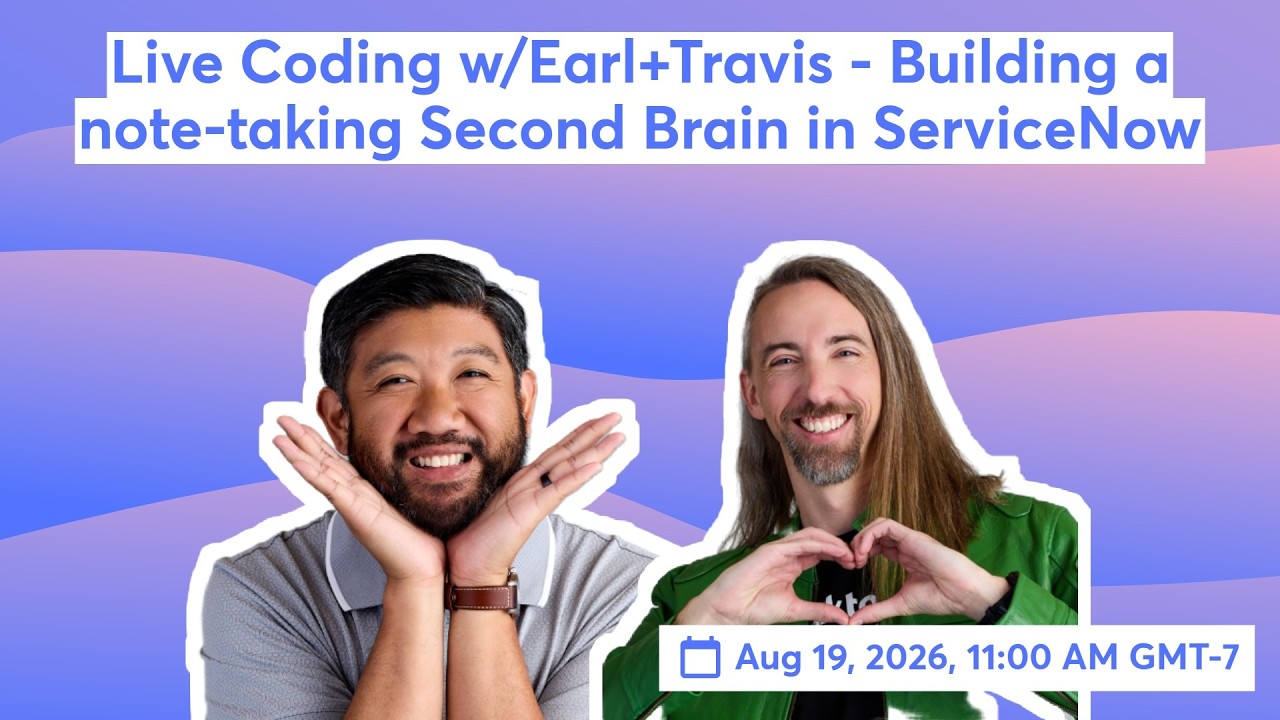 Live Coding w/Earl+Travis - Building a note-taking Second Brain in ServiceNow