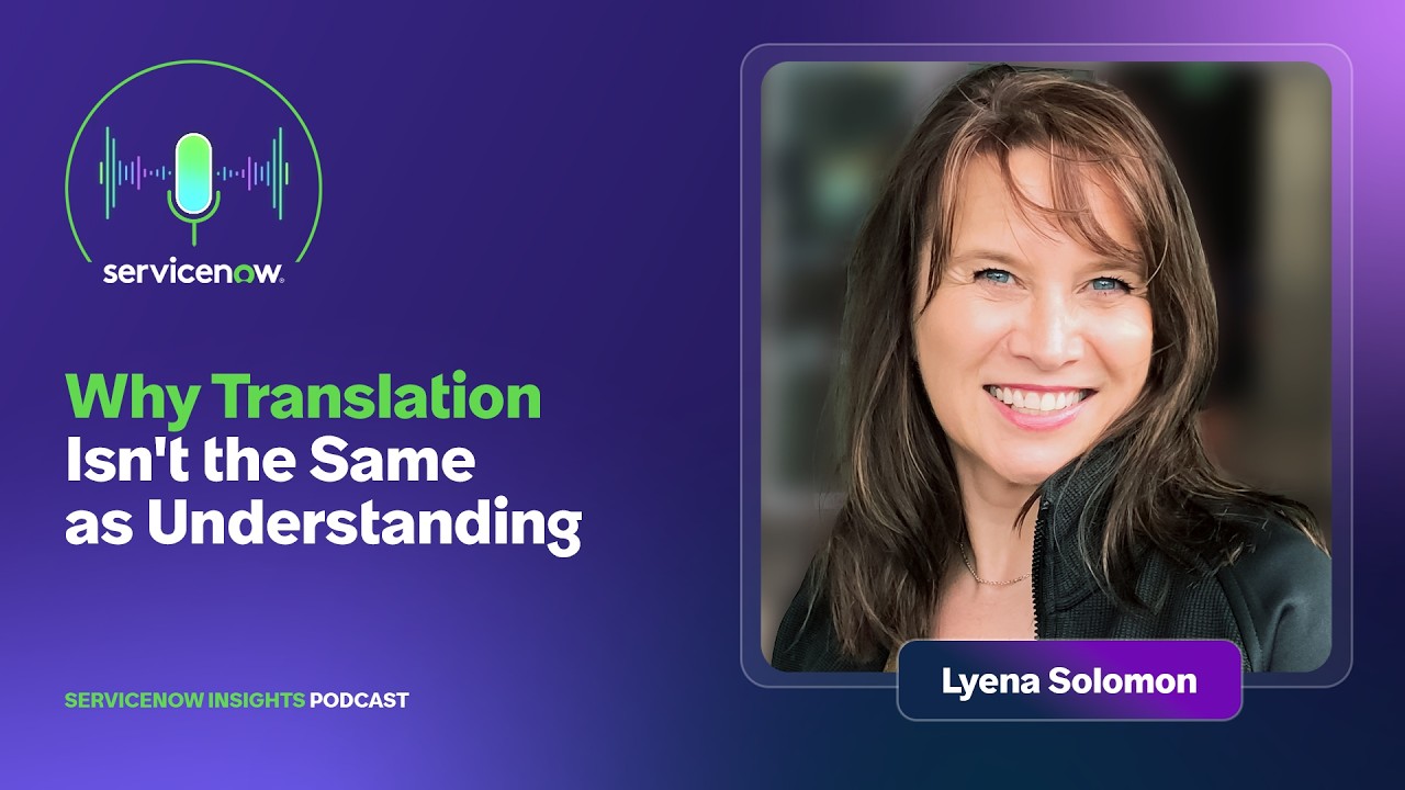 Why Translation Isn't the Same as Understanding | ServiceNow Insights podcast