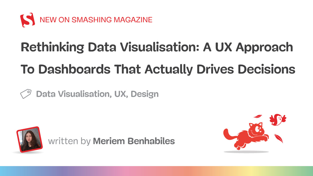 Rethinking Data Visualisation: A UX Approach To Dashboards That Actually Drives Decisions