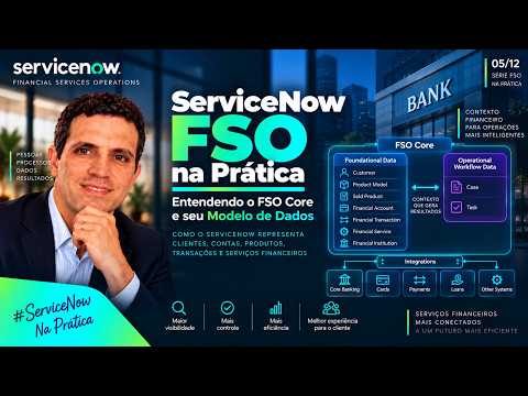 ServiceNow FSO na Prática — O FSO realmente precisa de um modelo de dados próprio?— Episódio 05