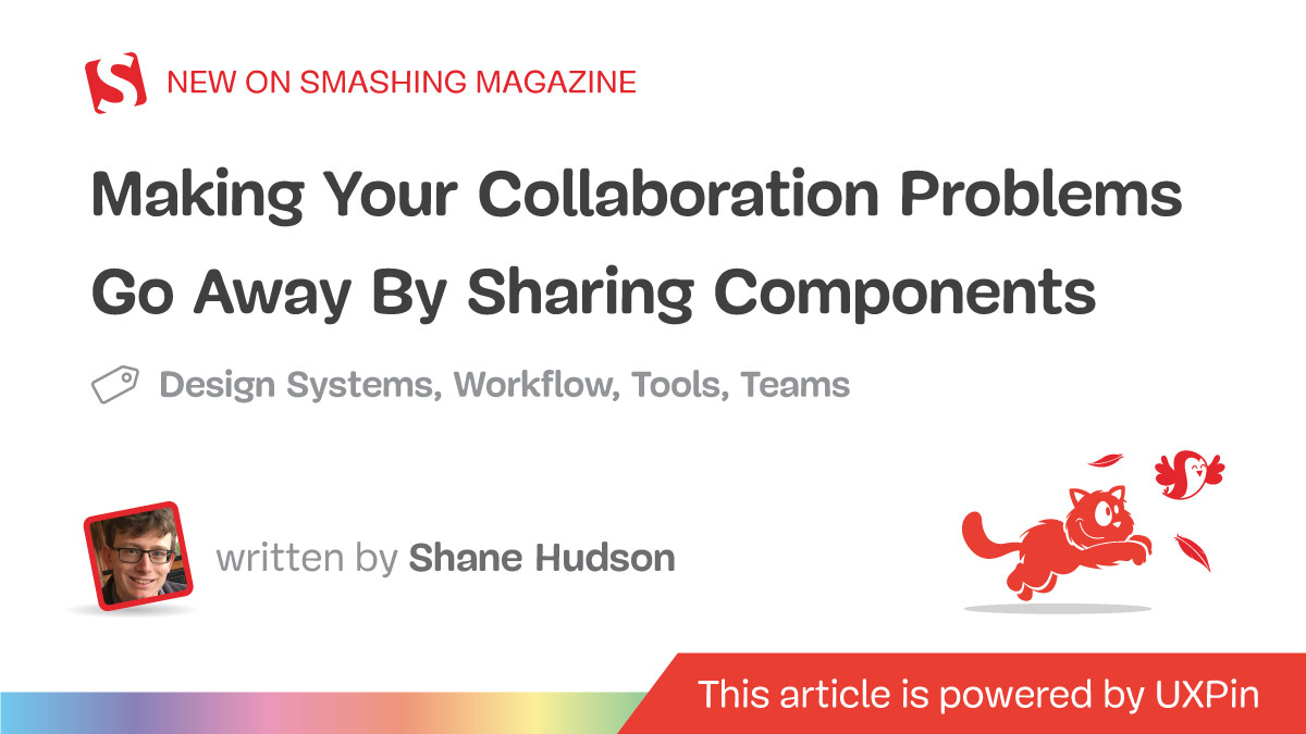 Making Your Collaboration Problems Go Away By Sharing Components — Smashing Magazine