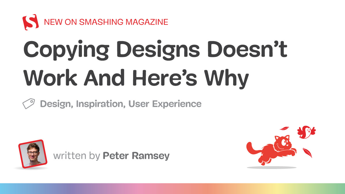 Copying Designs Doesn’t Work, And Here’s Why — Smashing Magazine