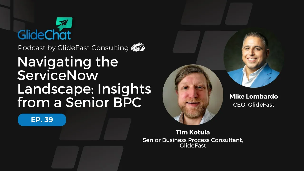 GlideChat Ep 39: Navigating the ServiceNow Landscape: Insights from a Senior BPC