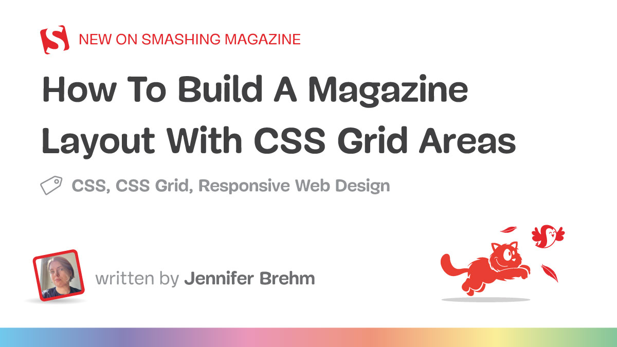 How To Build A Magazine Layout With CSS Grid Areas — Smashing Magazine