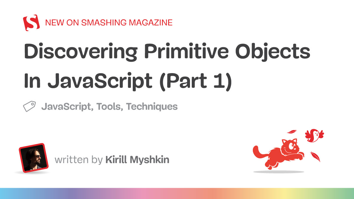 Discovering Primitive Objects In JavaScript (Part 1) — Smashing Magazine