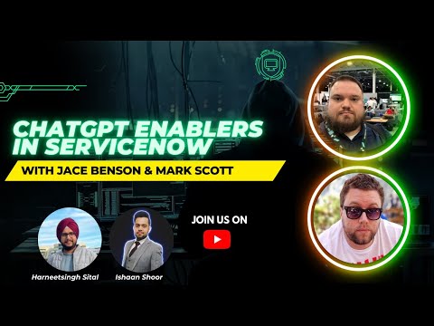 ChatGPT Enablers in ServiceNow Ft. Jace Benson & Mark Scott