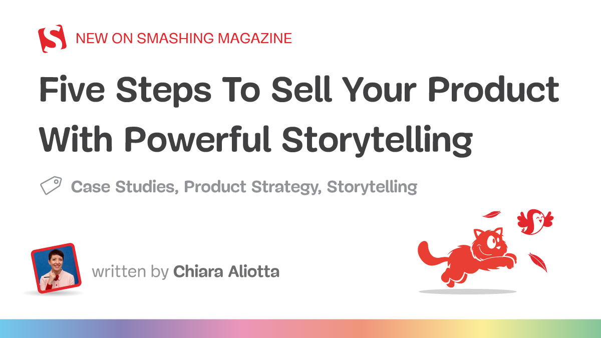 Five Steps To Design Your Product With Powerful Storytelling — Smashing Magazine