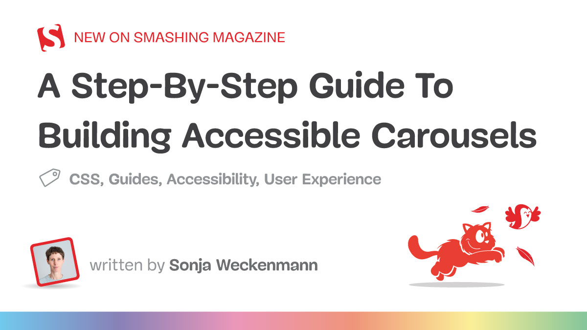 A Step-By-Step Guide To Building Accessible Carousels — Smashing Magazine