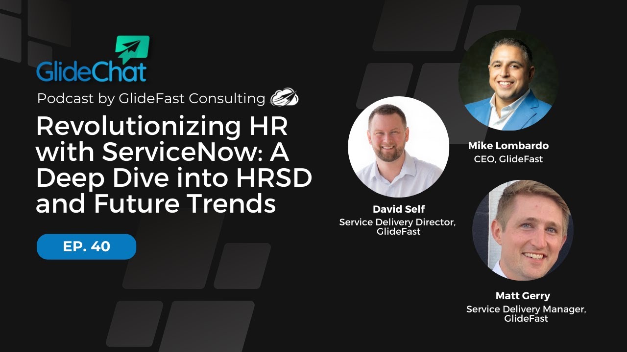 GlideChat Ep 40: Revolutionizing HR with ServiceNow: A Deep Dive into HRSD and Future Trends