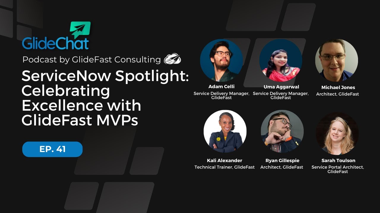 GlideChat Ep. 41: ServiceNow Spotlight: Celebrating Excellence with GlideFast MVPs