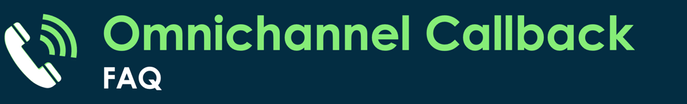 Omnichannel Callback FAQ
