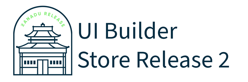 What's New in Xanadu for UI Builder Store Release 2