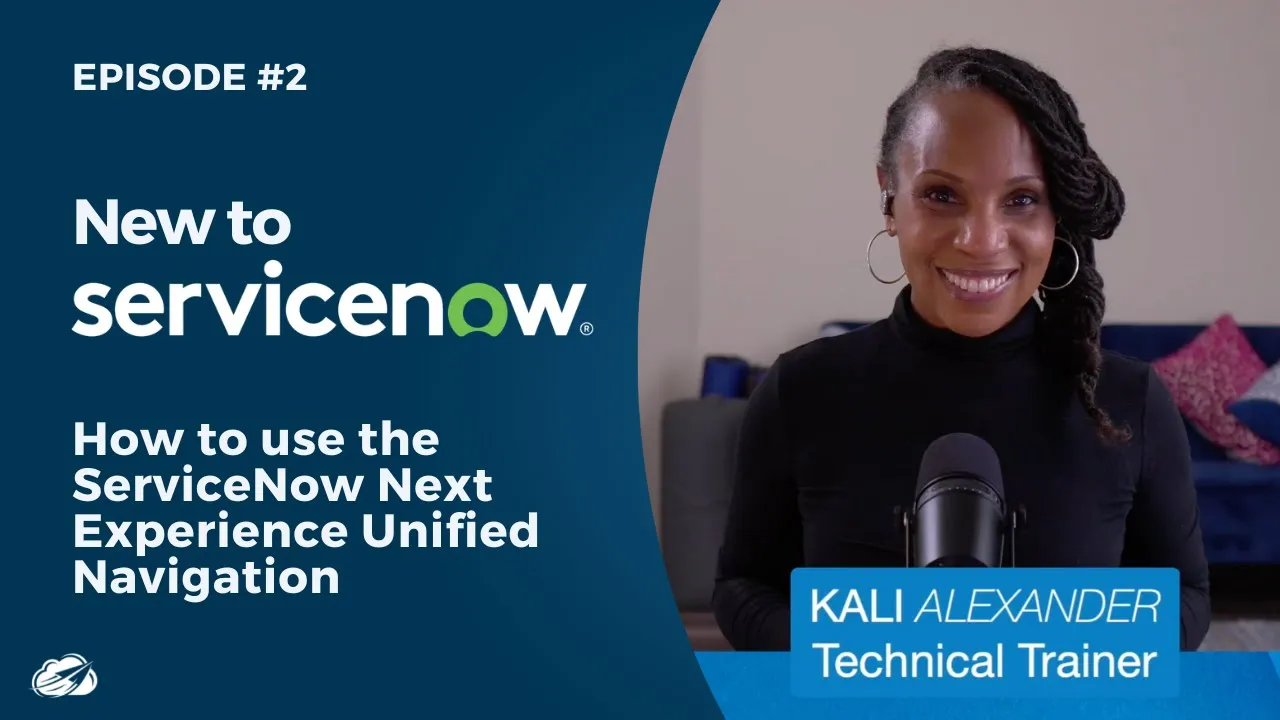 New to ServiceNow? How to Use the ServiceNow Next Experience Unified Navigation | Episode #2
