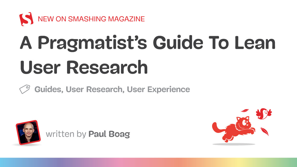 A Pragmatist’s Guide To Lean User Research — Smashing Magazine