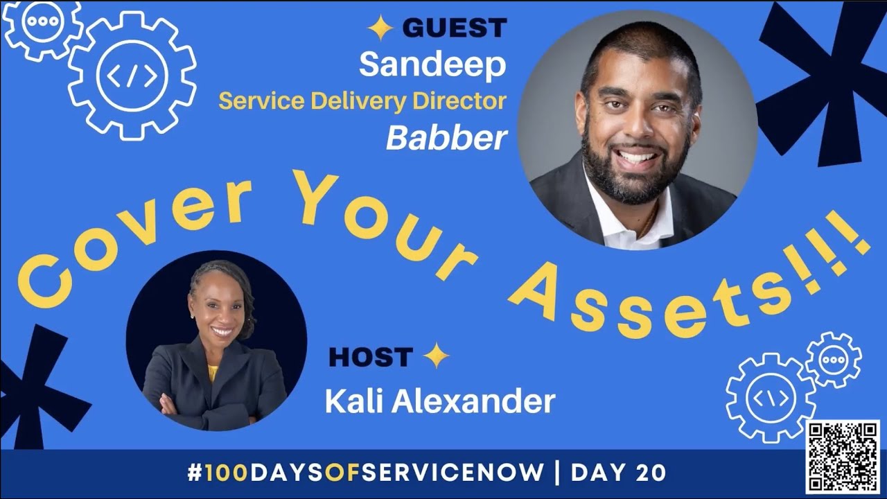Cover Your Assets with Sandeep Babber | Hosted by Kali Alexander #100DaysofServiceNow