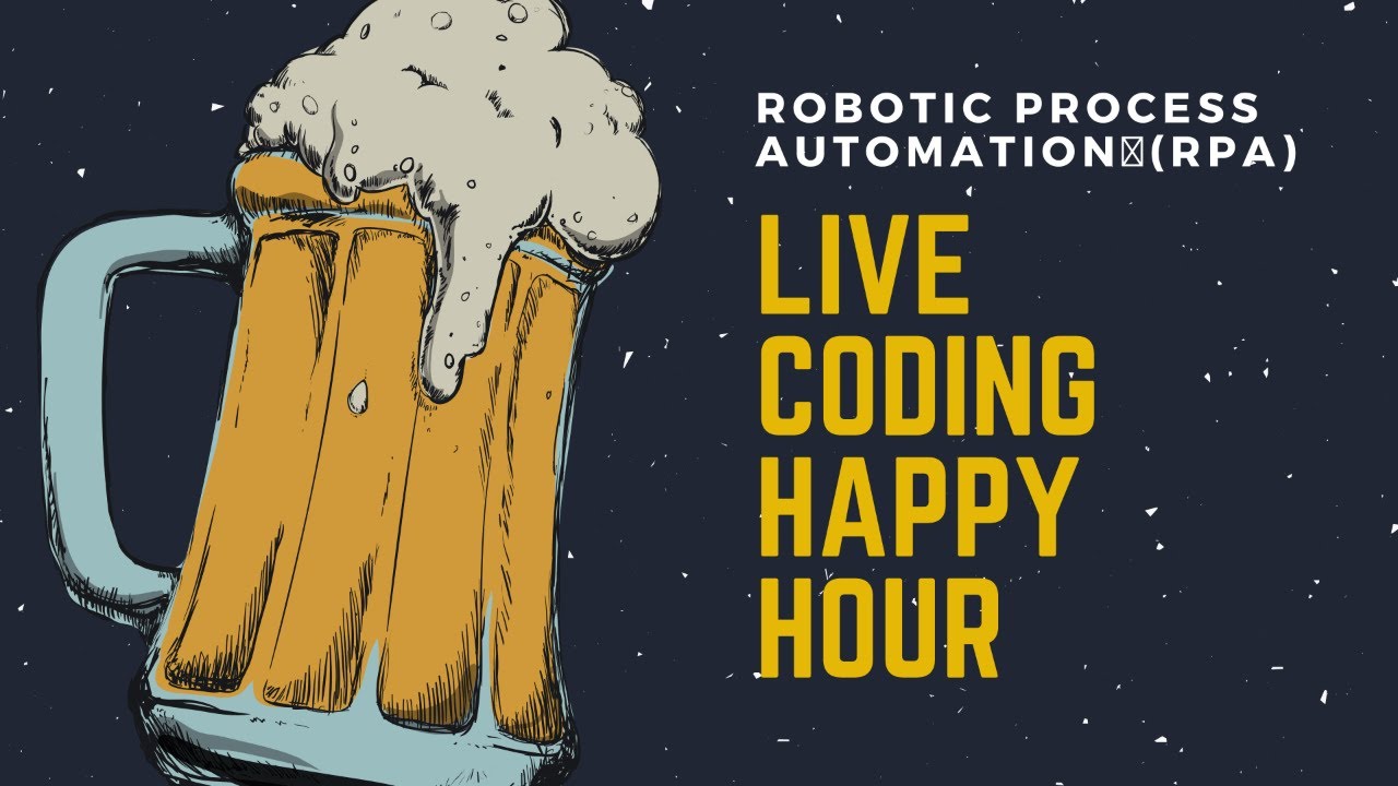 Robotic Process Automation 🤖🤖 (RPA) | Live Coding Happy Hour