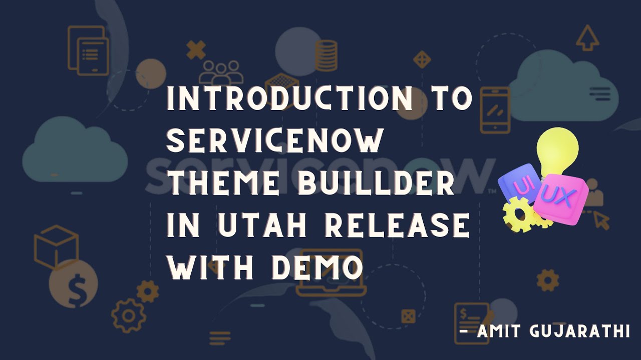 ServiceNow Utah Release Theme Builder: Elevate Your ServiceNow User Experience Design