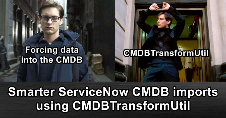 Smarter ServiceNow CMDB Imports with CMDBTransformUtil