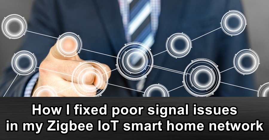 How I fixed poor signal issues in my Zigbee IoT smart home network