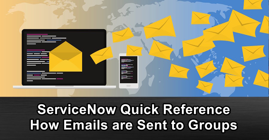 ServiceNow Quick Reference - How Emails are Sent to Groups