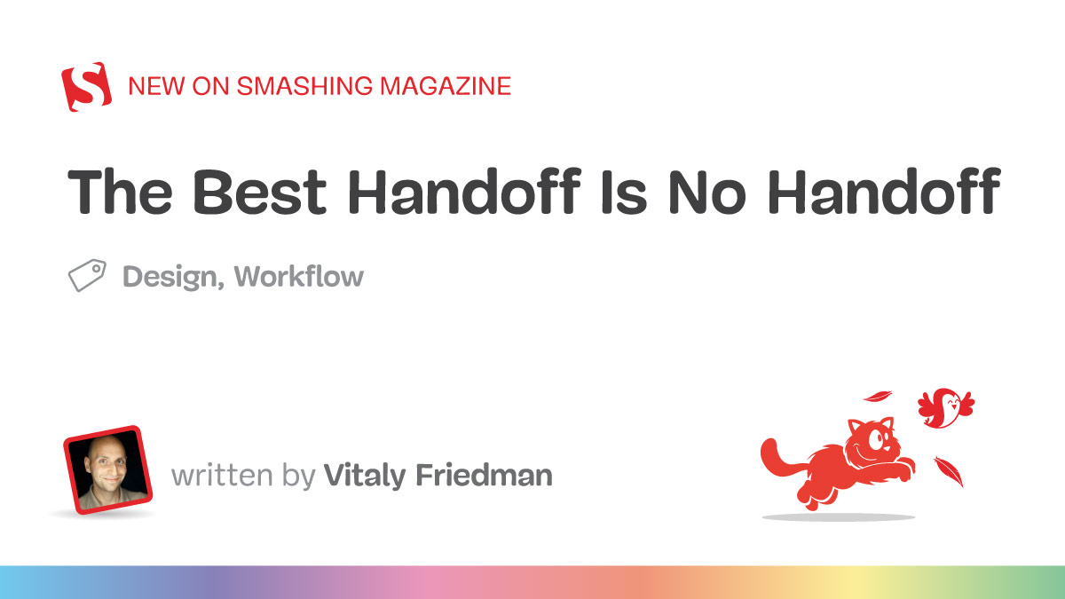 The Best Handoff Is No Handoff — Smashing Magazine