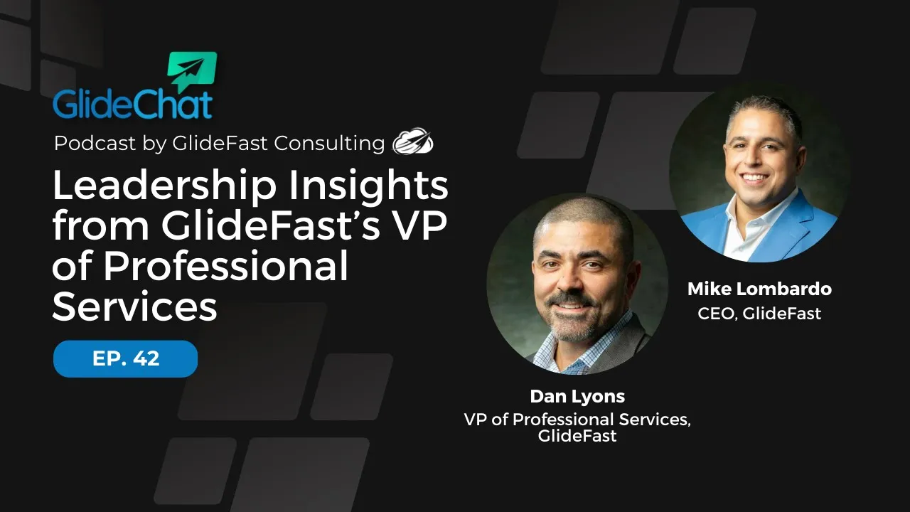 GlideChat Ep 42: Leadership Insights from GlideFast’s VP of Professional Services
