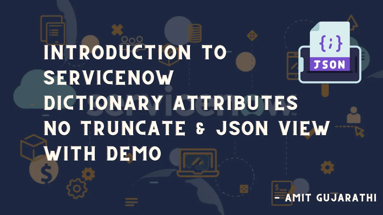 ServiceNow Dictionary Attributes : Explore json_view & no_truncate Attributes Efficient Data Manage