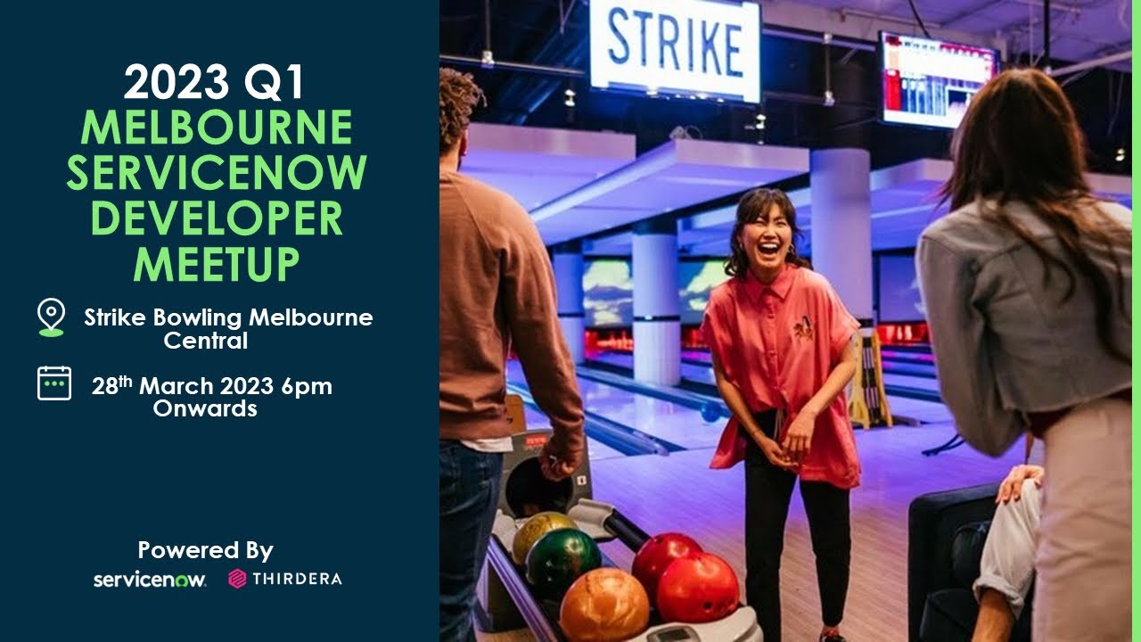2023 Q1 - Melbourne ServiceNow Developer Meetup @ Strike Bowling Melbourne Central