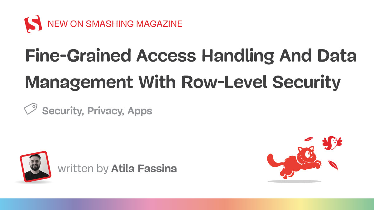 Fine-Grained Access Handling And Data Management With Row-Level Security — Smashing Magazine