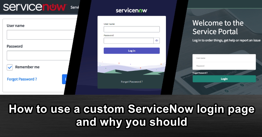 How to use a custom ServiceNow login page, and why you should