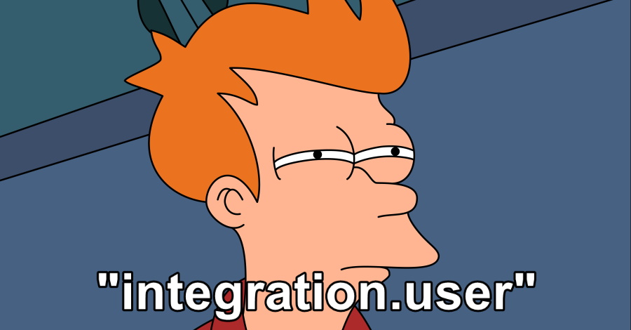 Please never create an integration user called "integration.user"