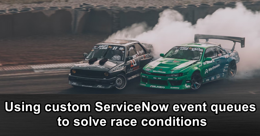 Using custom ServiceNow event queues to solve race conditions