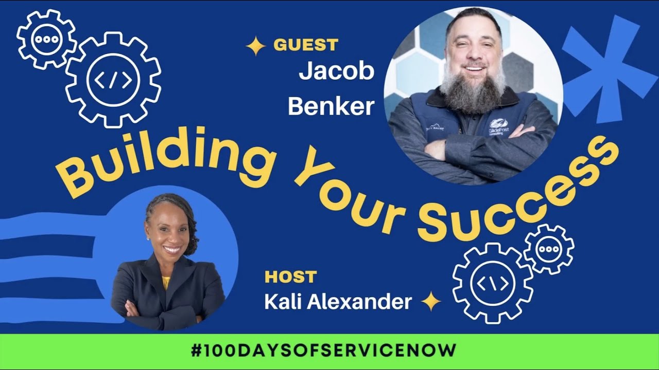 Building Your Success with Jacob Benker | Hosted by Kali Alexander #100DaysofServiceNow