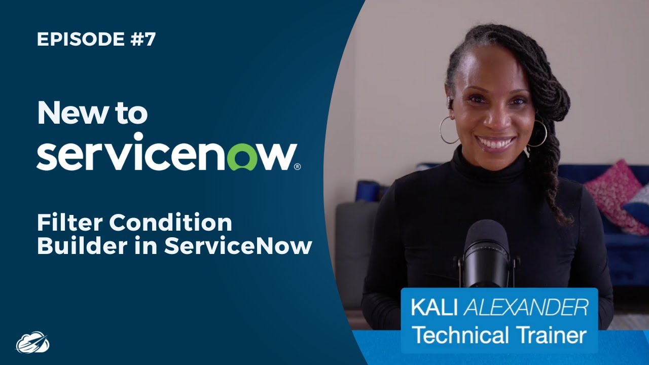 New to ServiceNow? Filter Condition Builder in ServiceNow | Episode #7