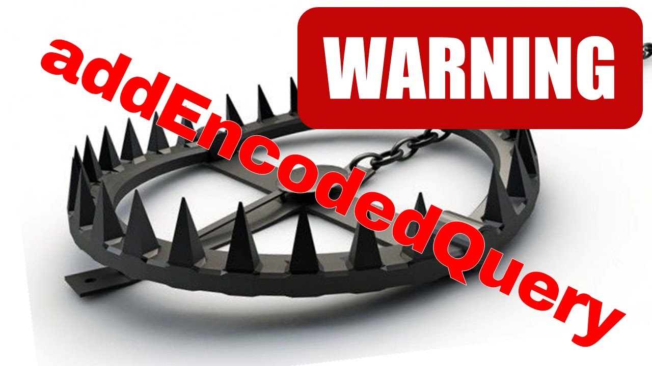 I didn't know addEncodedQuery could be so DEADLY
